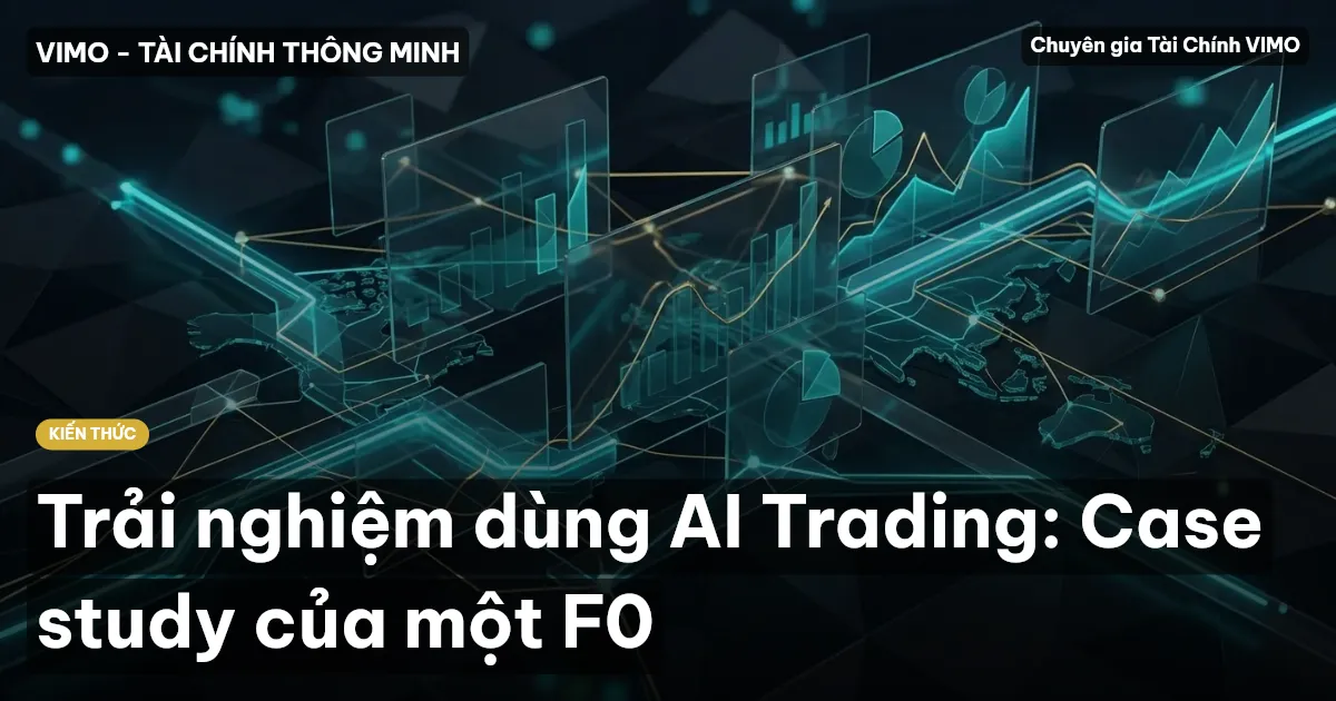 Trải nghiệm dùng AI Trading: Case study của một F0