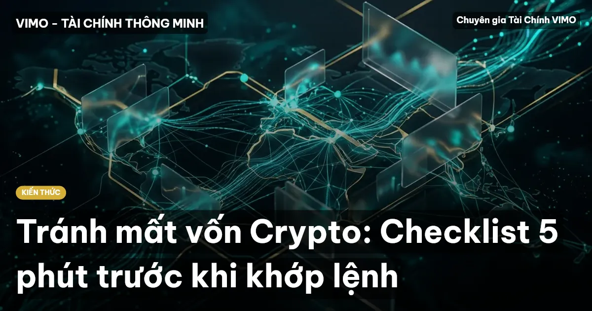 Tránh mất vốn Crypto: Checklist 5 phút trước khi khớp lệnh