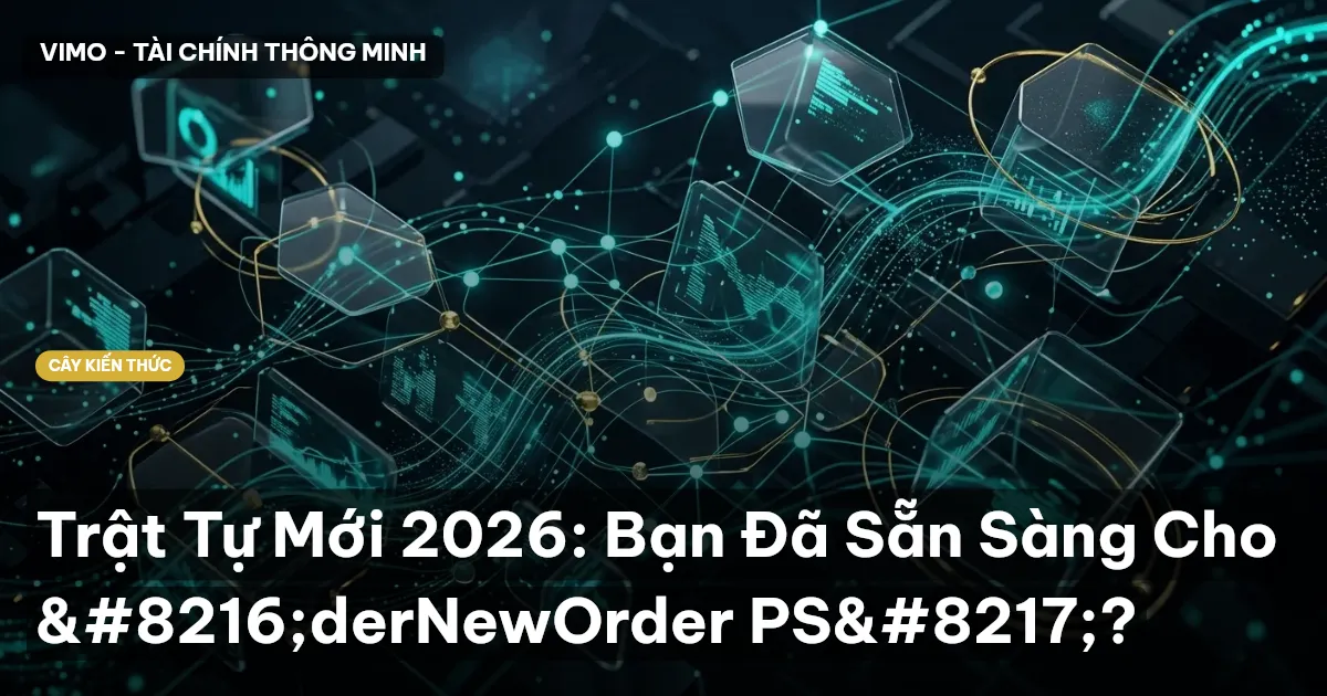 Trật Tự Mới 2026: Bạn Đã Sẵn Sàng Cho ‘derNewOrder PS’?