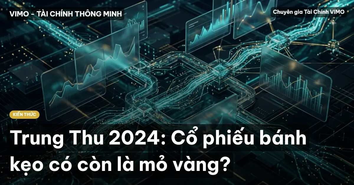 Trung Thu 2024: Cổ phiếu bánh kẹo có còn là mỏ vàng?