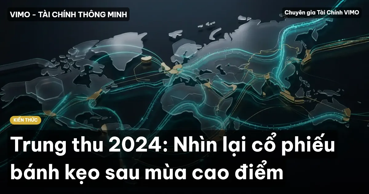 Trung thu 2024: Nhìn lại cổ phiếu bánh kẹo sau mùa cao điểm