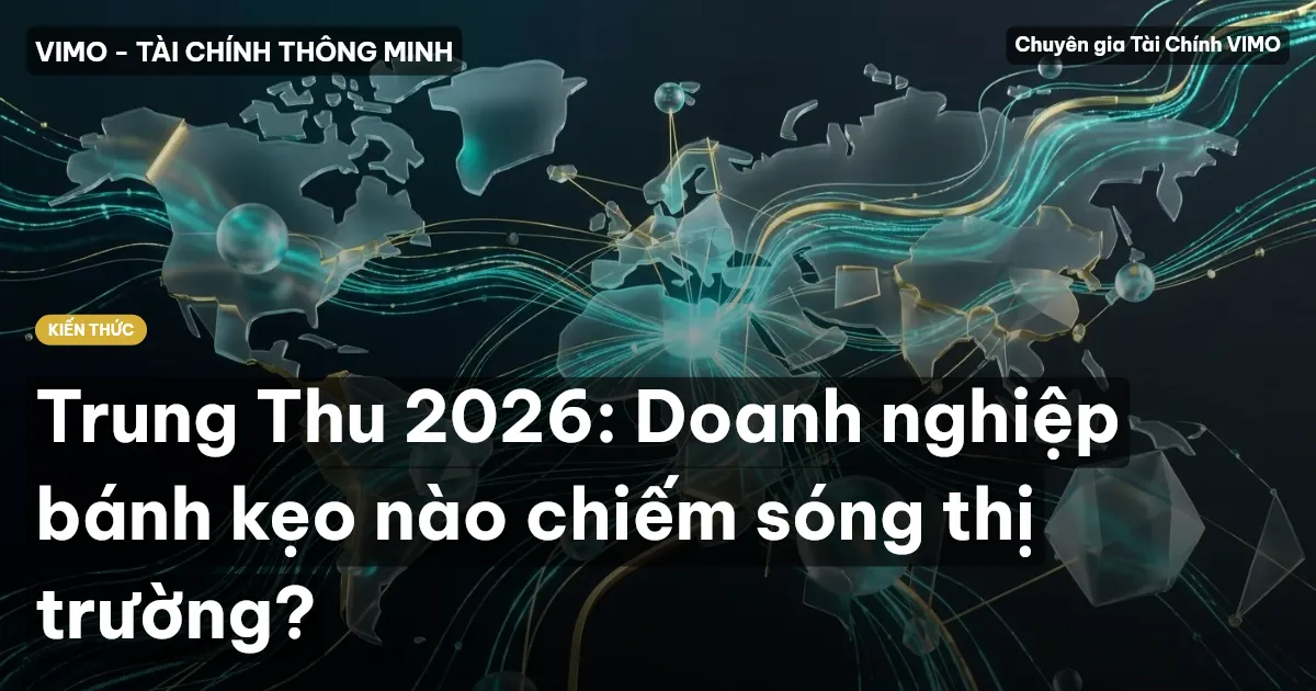 Trung Thu 2026: Doanh nghiệp bánh kẹo nào chiếm sóng thị trường?