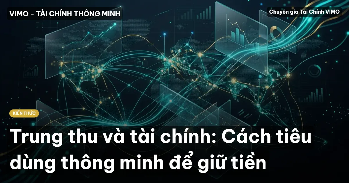Trung thu và tài chính: Cách tiêu dùng thông minh để giữ tiền