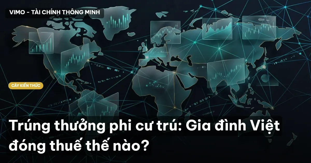 Trúng thưởng phi cư trú: Gia đình Việt đóng thuế thế nào?