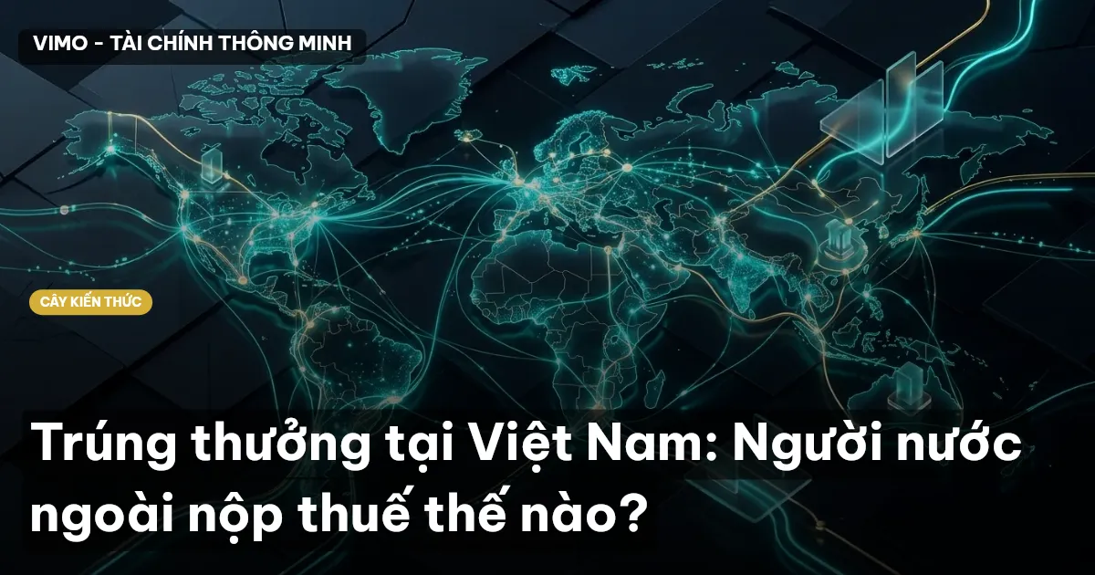 Trúng thưởng tại Việt Nam: Người nước ngoài nộp thuế thế nào?