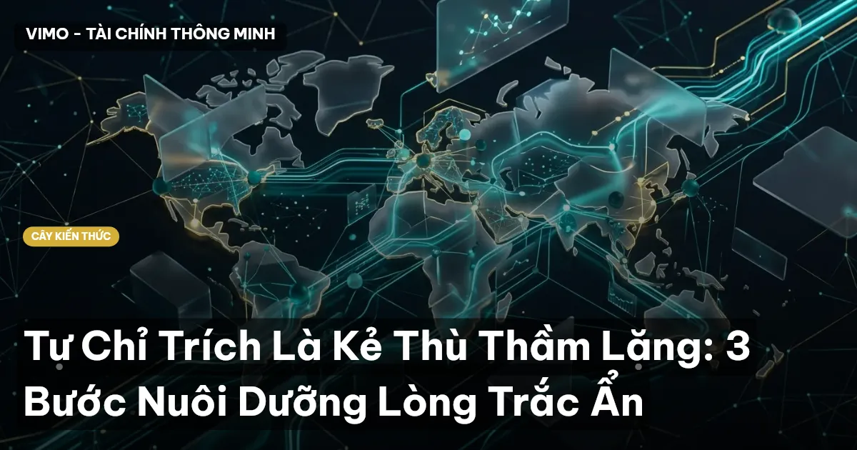 Tự Chỉ Trích Là Kẻ Thù Thầm Lặng: 3 Bước Nuôi Dưỡng Lòng Trắc Ẩn