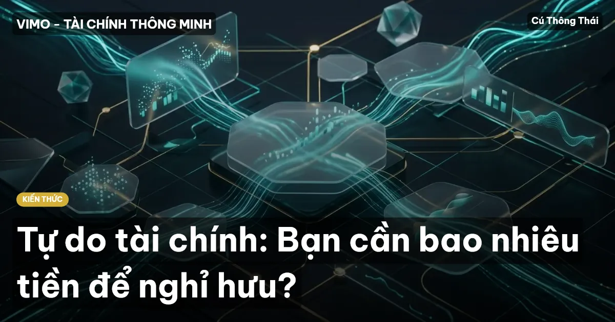 Tự do tài chính: Bạn cần bao nhiêu tiền để nghỉ hưu?