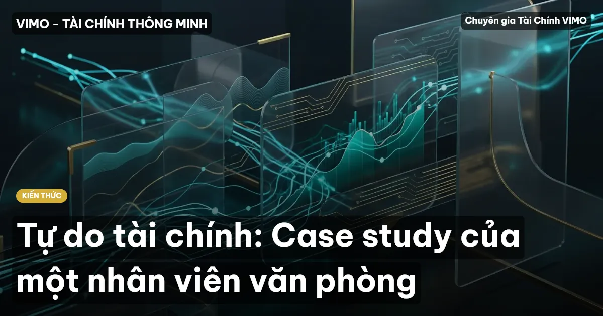 Tự do tài chính: Case study của một nhân viên văn phòng