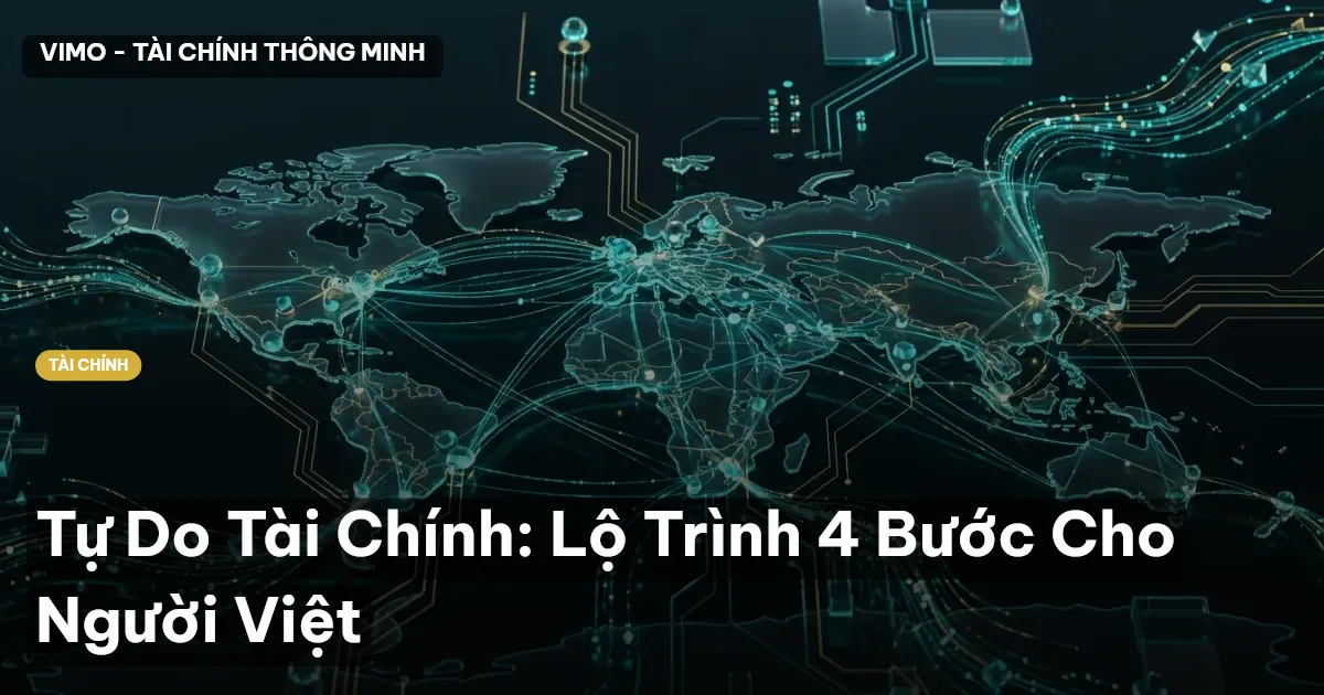 Tự Do Tài Chính: Lộ Trình 4 Bước Cho Người Việt