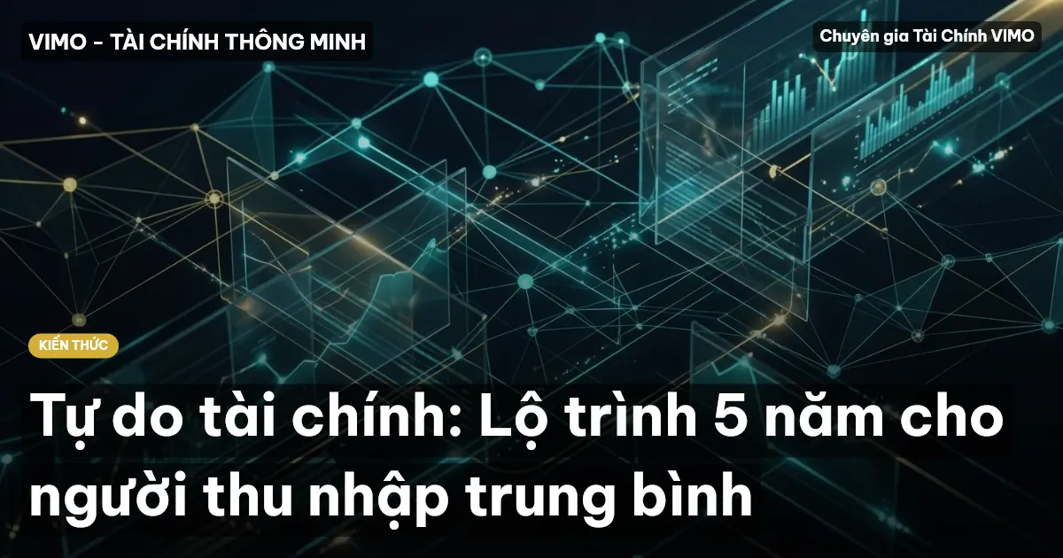 Tự do tài chính: Lộ trình 5 năm cho người thu nhập trung bình
