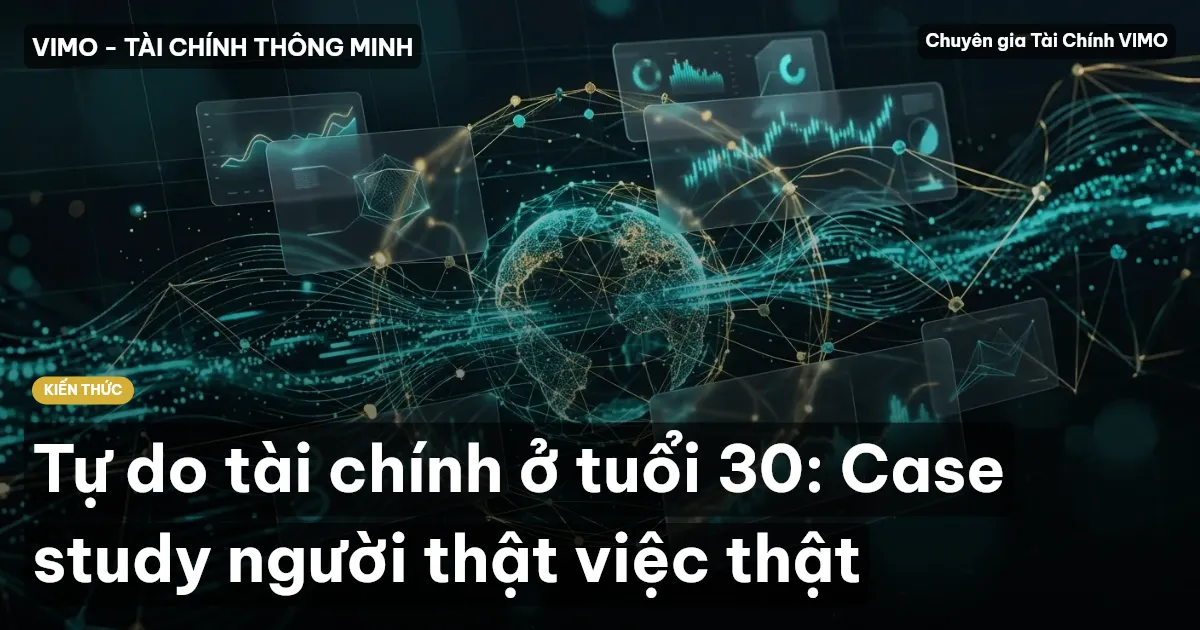 Tự do tài chính ở tuổi 30: Case study người thật việc thật