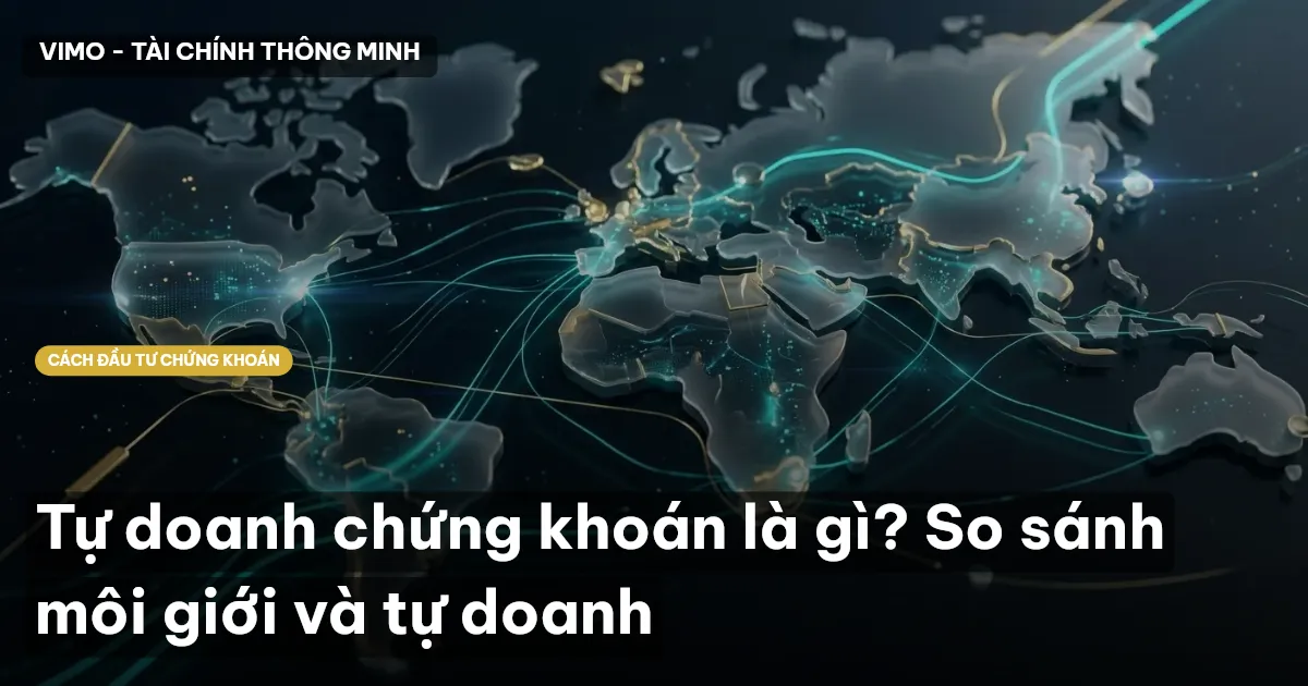 Tự doanh chứng khoán là gì? So sánh môi giới và tự doanh