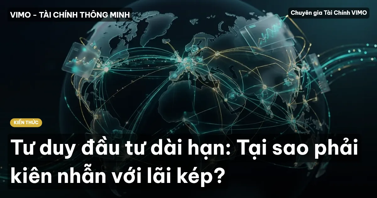 Tư duy đầu tư dài hạn: Tại sao phải kiên nhẫn với lãi kép?