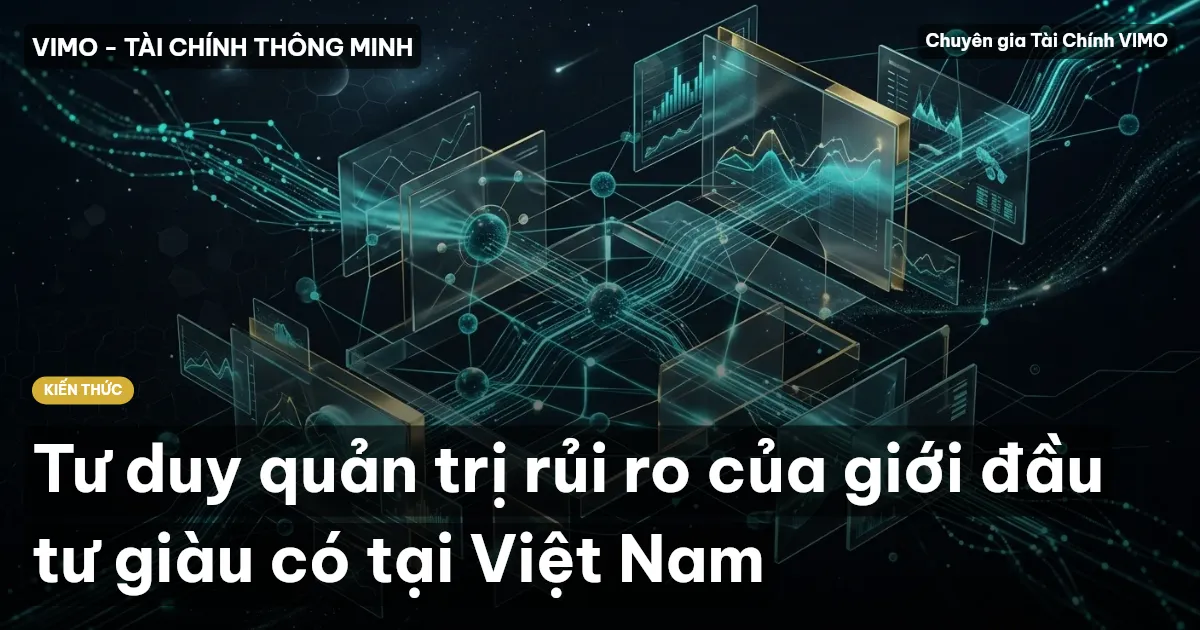 Tư duy quản trị rủi ro của giới đầu tư giàu có tại Việt Nam