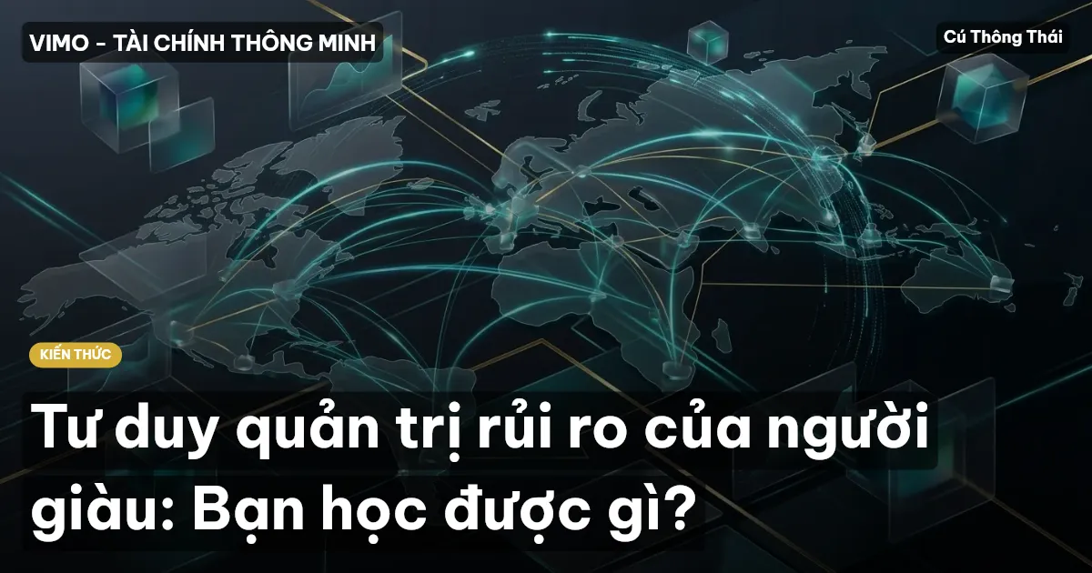 Tư duy quản trị rủi ro của người giàu: Bạn học được gì?