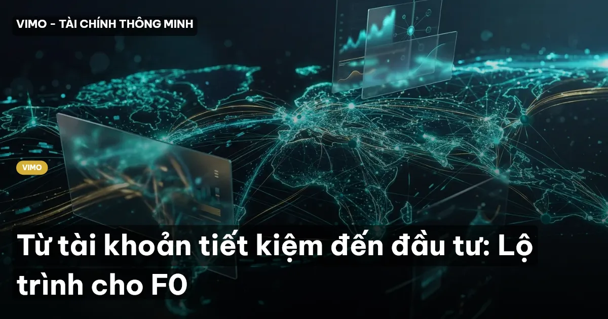 Từ tài khoản tiết kiệm đến đầu tư: Lộ trình cho F0