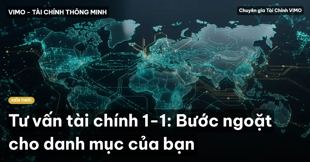 Tư vấn tài chính 1-1: Bước ngoặt cho danh mục của bạn