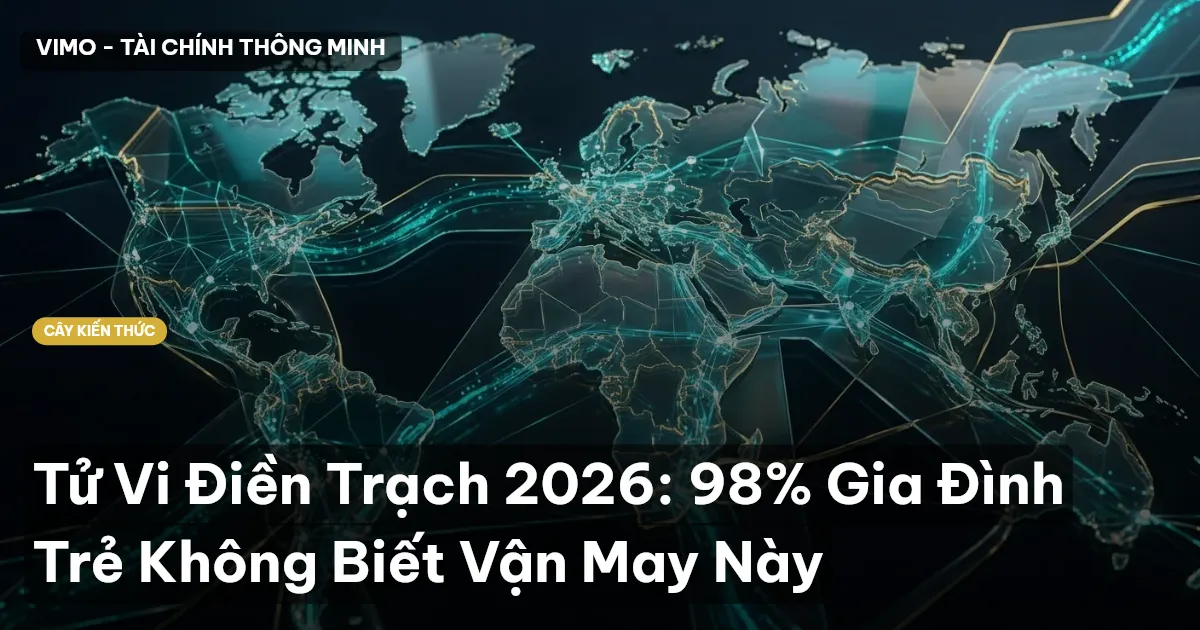 Tử Vi Điền Trạch 2026: 98% Gia Đình Trẻ Không Biết Vận May Này