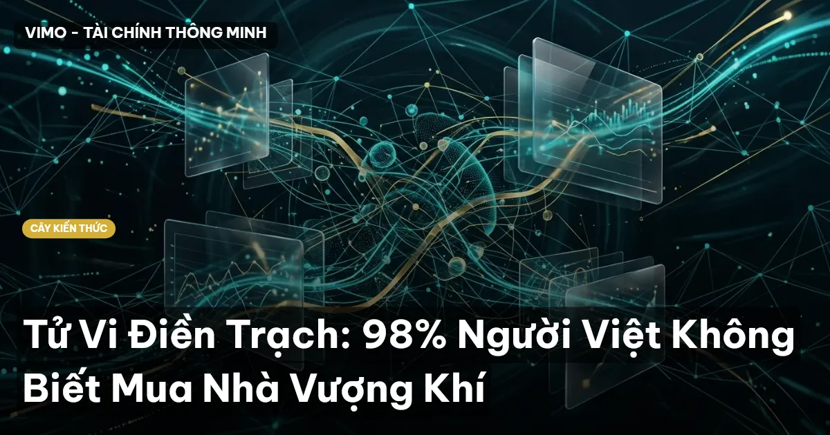 Tử Vi Điền Trạch: 98% Người Việt Không Biết Mua Nhà Vượng Khí