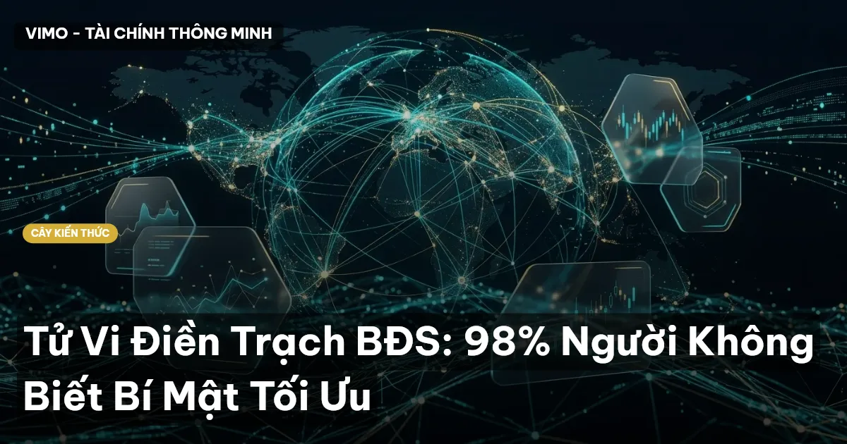 Tử Vi Điền Trạch BĐS: 98% Người Không Biết Bí Mật Tối Ưu