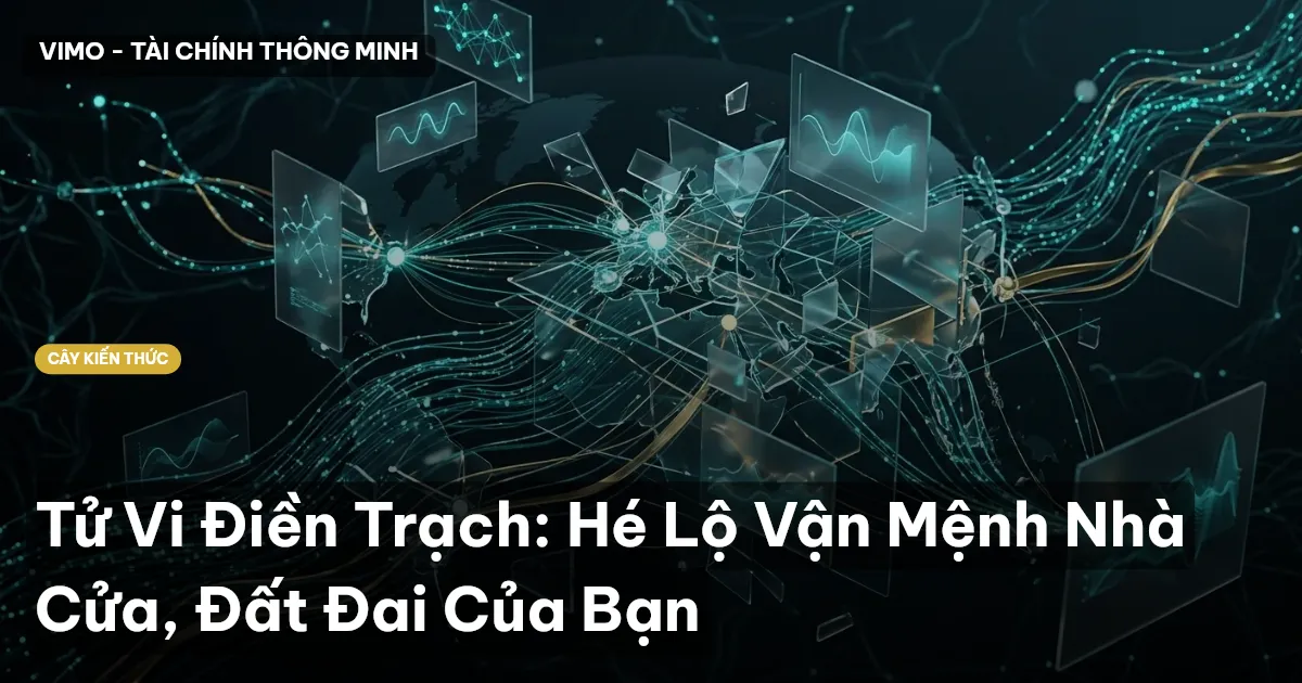 Tử Vi Điền Trạch: Hé Lộ Vận Mệnh Nhà Cửa, Đất Đai Của Bạn