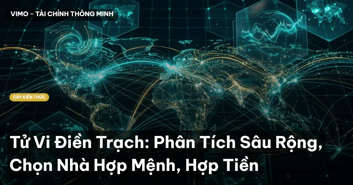 Tử Vi Điền Trạch: Phân Tích Sâu Rộng, Chọn Nhà Hợp Mệnh, Hợp Tiền