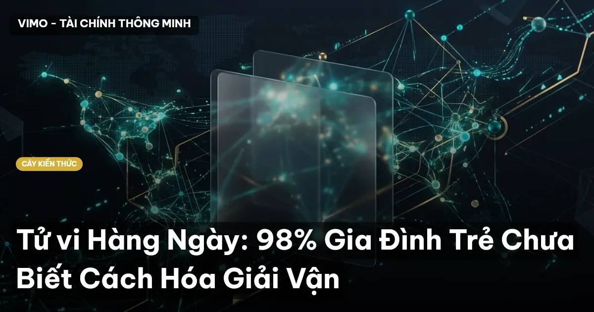 Tử vi Hàng Ngày: 98% Gia Đình Trẻ Chưa Biết Cách Hóa Giải Vận