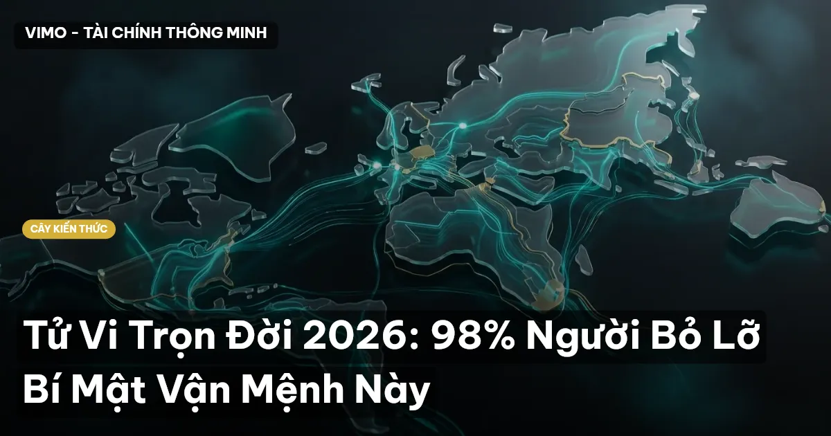 Tử Vi Trọn Đời 2026: 98% Người Bỏ Lỡ Bí Mật Vận Mệnh Này