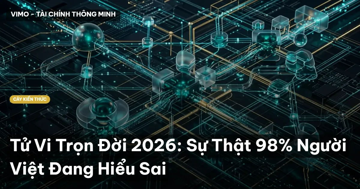 Tử Vi Trọn Đời 2026: Sự Thật 98% Người Việt Đang Hiểu Sai