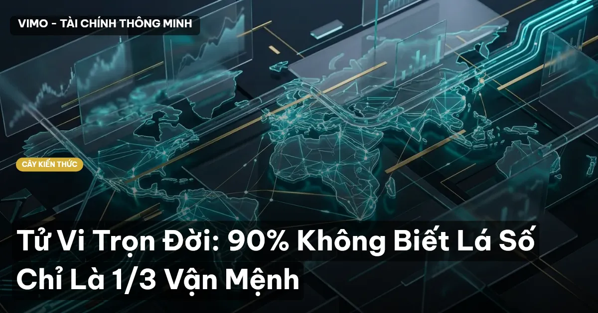 Tử Vi Trọn Đời: 90% Không Biết Lá Số Chỉ Là 1/3 Vận Mệnh
