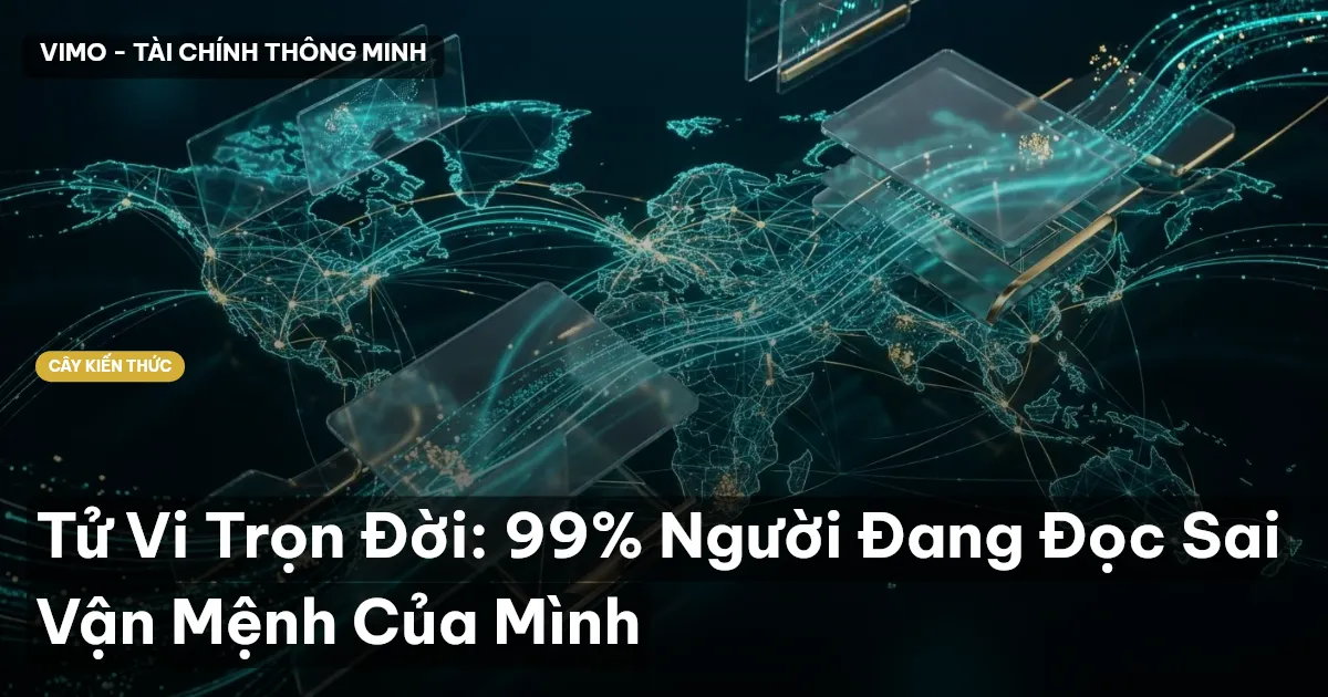 Tử Vi Trọn Đời: 99% Người Đang Đọc Sai Vận Mệnh Của Mình
