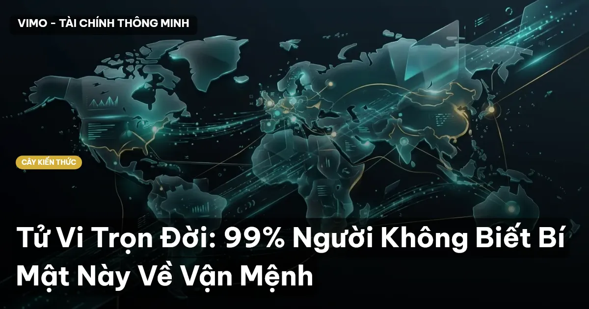 Tử Vi Trọn Đời: 99% Người Không Biết Bí Mật Này Về Vận Mệnh