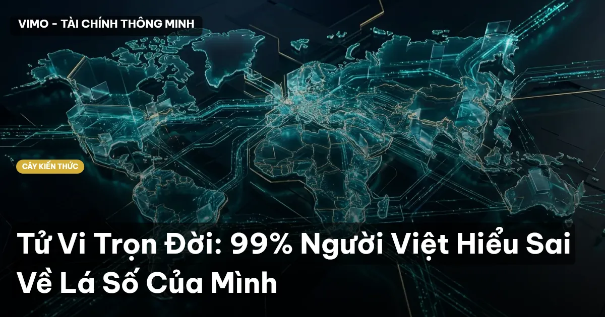 Tử Vi Trọn Đời: 99% Người Việt Hiểu Sai Về Lá Số Của Mình