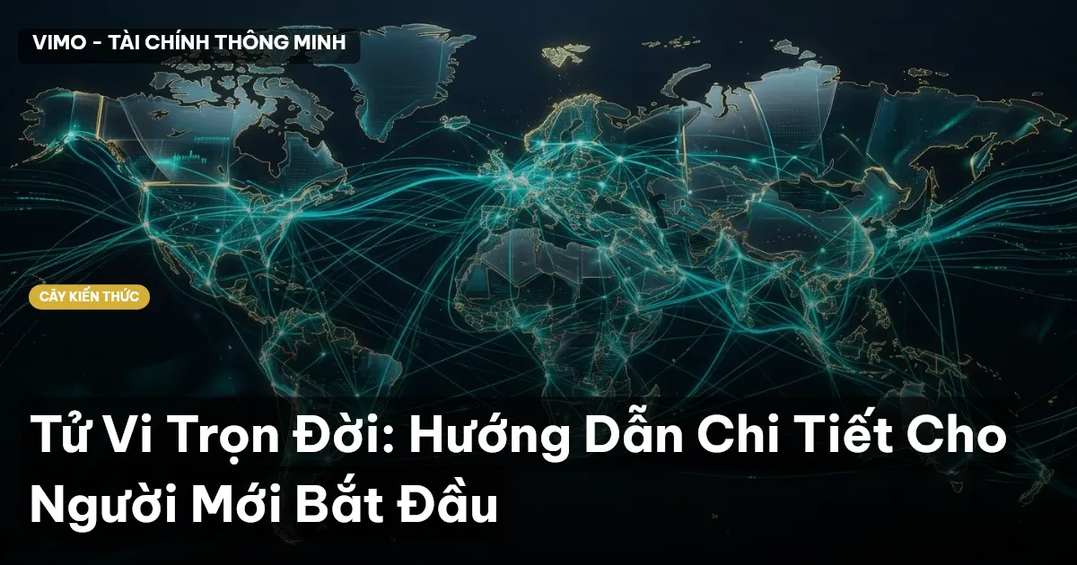 Tử Vi Trọn Đời: Hướng Dẫn Chi Tiết Cho Người Mới Bắt Đầu