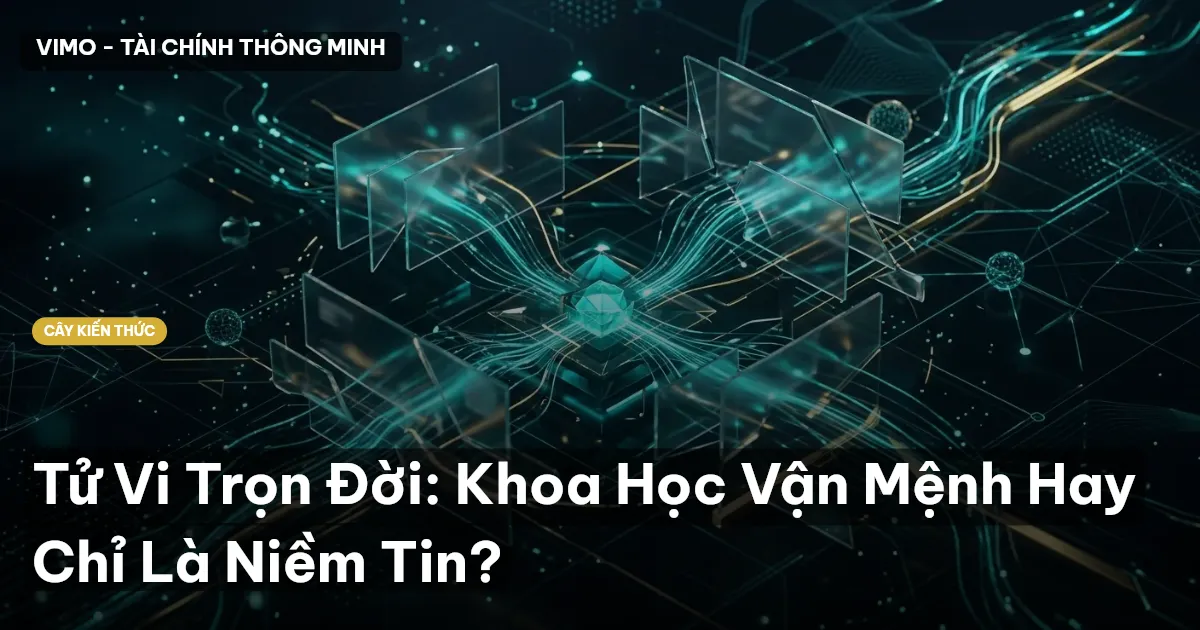 Tử Vi Trọn Đời: Khoa Học Vận Mệnh Hay Chỉ Là Niềm Tin?