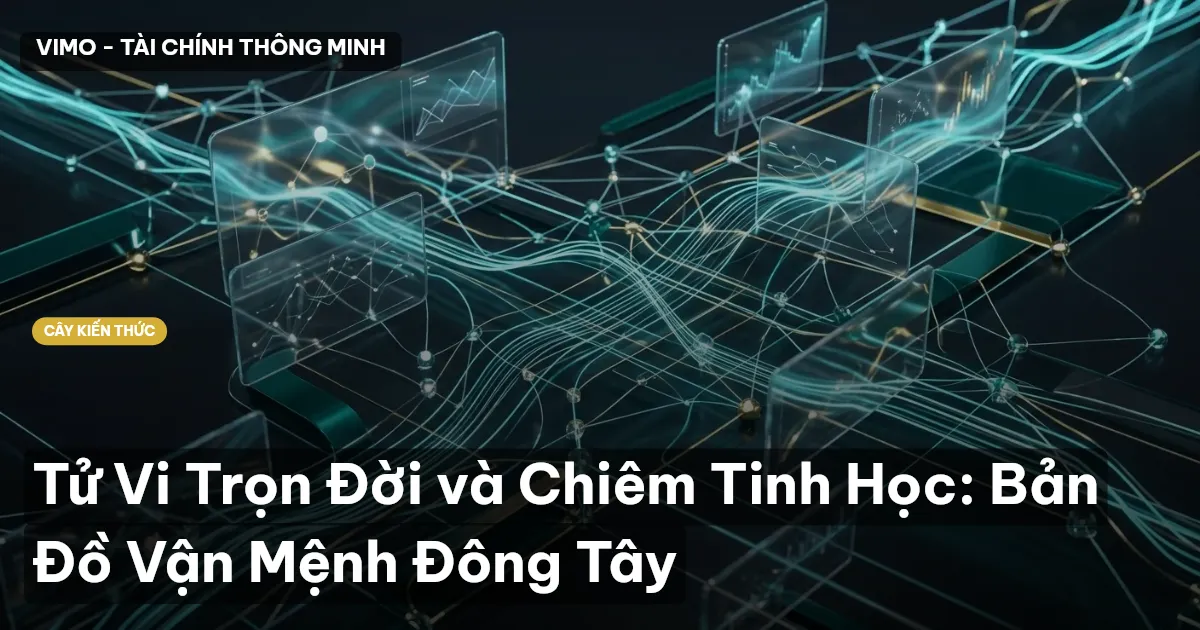 Tử Vi Trọn Đời và Chiêm Tinh Học: Bản Đồ Vận Mệnh Đông Tây