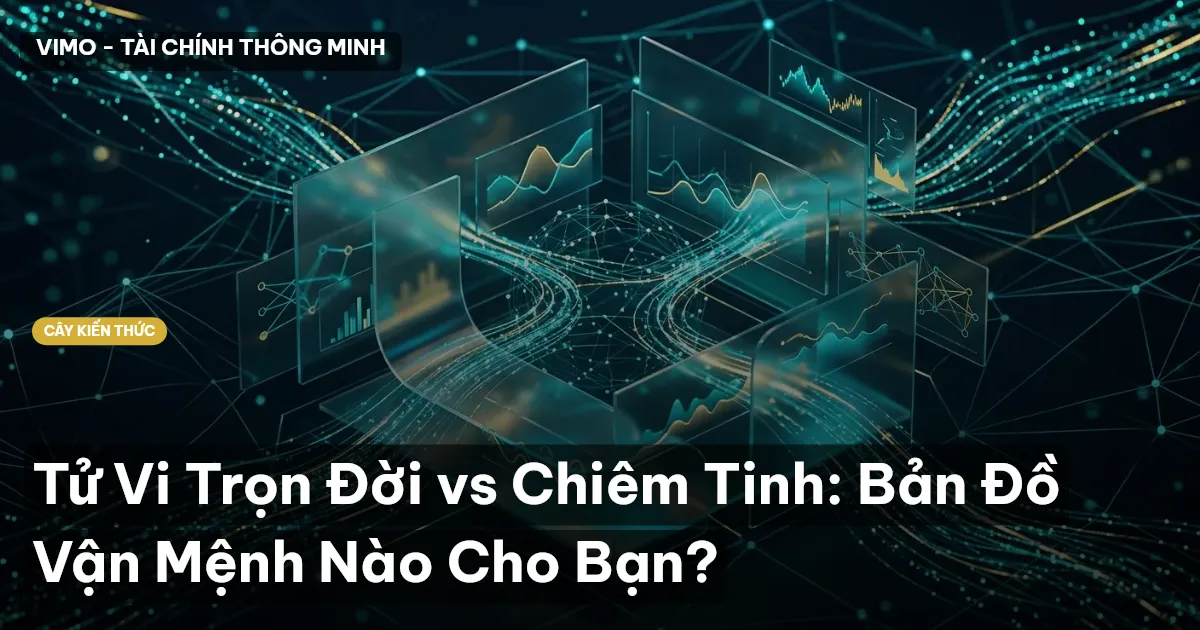 Tử Vi Trọn Đời vs Chiêm Tinh: Bản Đồ Vận Mệnh Nào Cho Bạn?