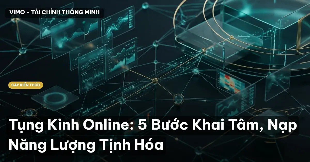 Tụng Kinh Online: 5 Bước Khai Tâm, Nạp Năng Lượng Tịnh Hóa