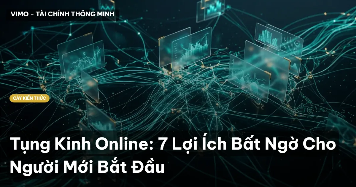 Tụng Kinh Online: 7 Lợi Ích Bất Ngờ Cho Người Mới Bắt Đầu
