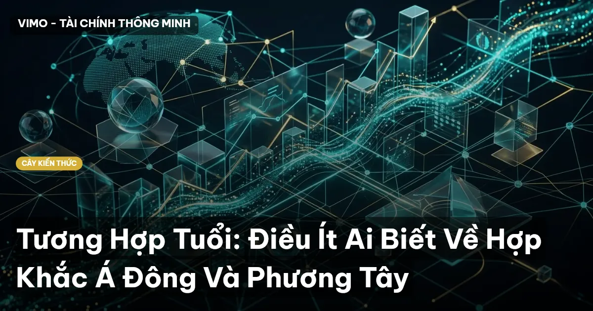 Tương Hợp Tuổi: Điều Ít Ai Biết Về Hợp Khắc Á Đông Và Phương Tây