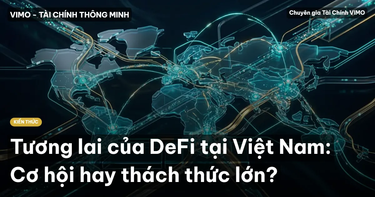 Tương lai của DeFi tại Việt Nam: Cơ hội hay thách thức lớn?