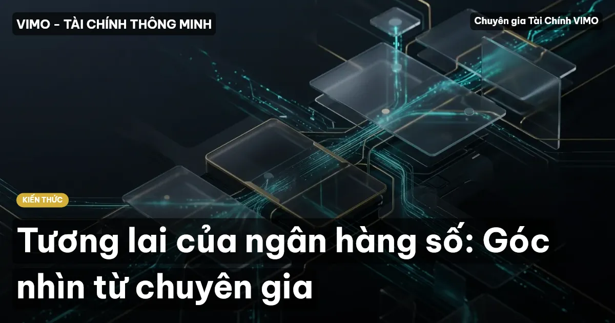 Tương lai của ngân hàng số: Góc nhìn từ chuyên gia