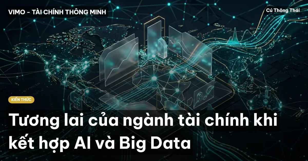 Tương lai của ngành tài chính khi kết hợp AI và Big Data