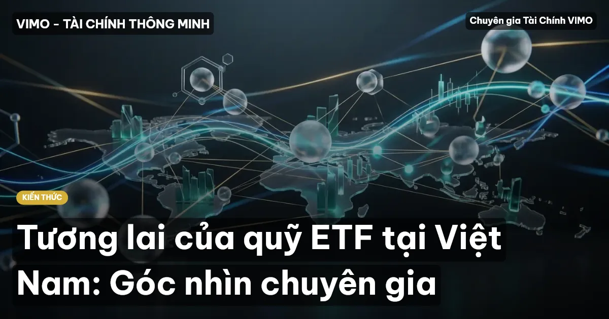 Tương lai của quỹ ETF tại Việt Nam: Góc nhìn chuyên gia