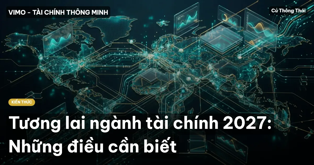 Tương lai ngành tài chính 2027: Những điều cần biết