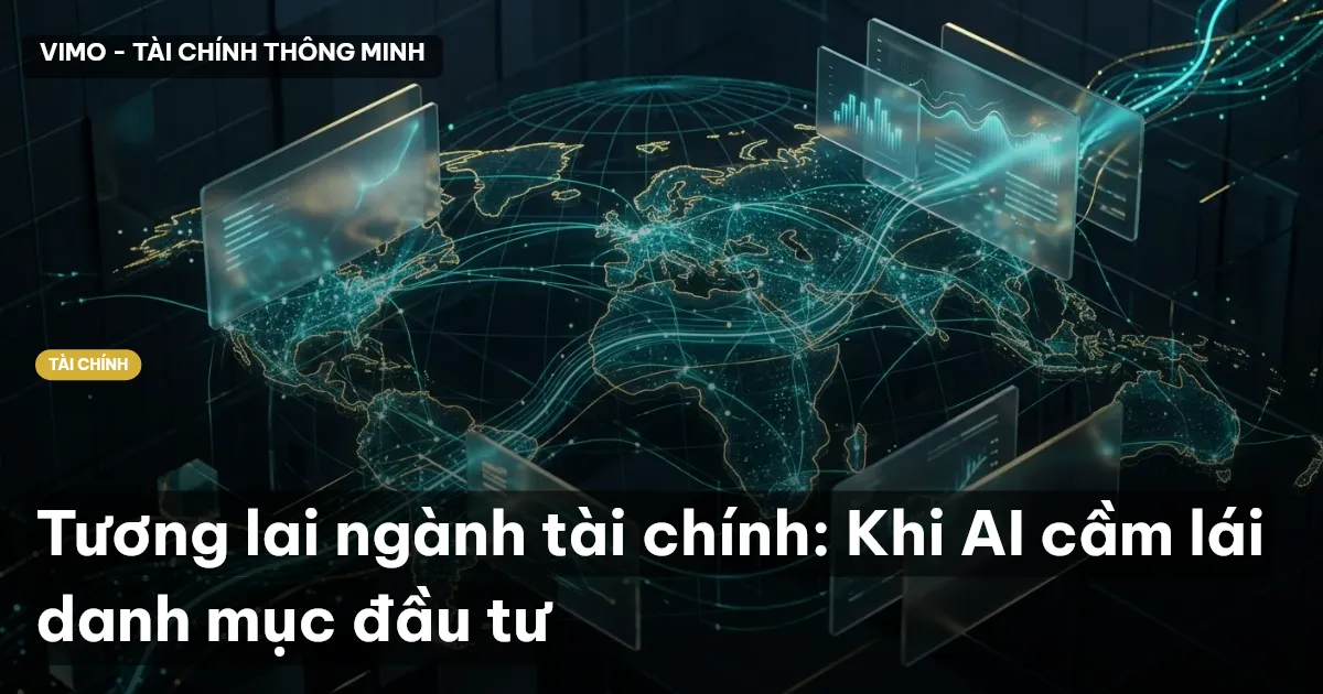 Tương lai ngành tài chính: Khi AI cầm lái danh mục đầu tư