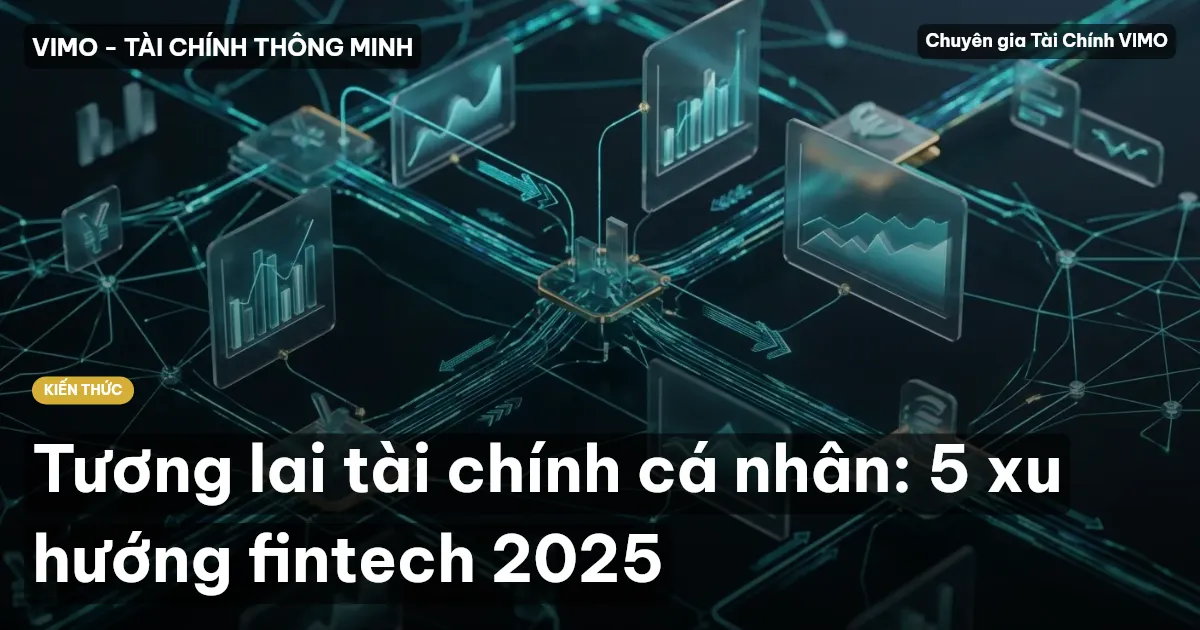 Tương lai tài chính cá nhân: 5 xu hướng fintech 2025
