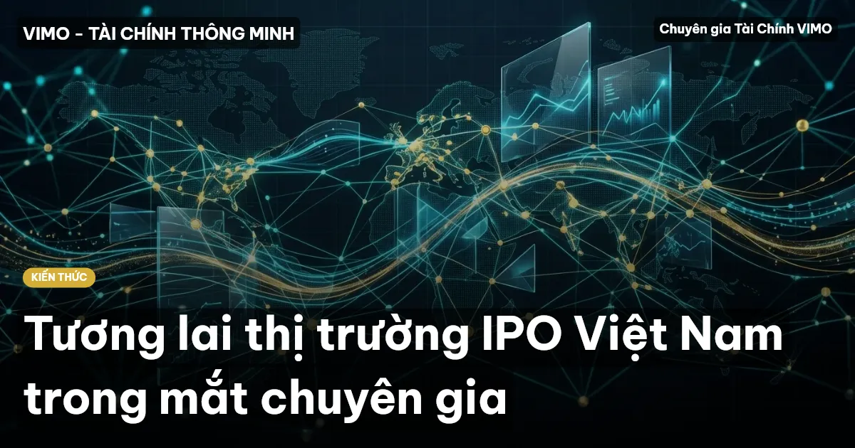 Tương lai thị trường IPO Việt Nam trong mắt chuyên gia