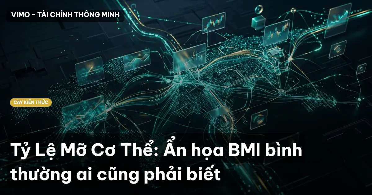 Tỷ Lệ Mỡ Cơ Thể: Ẩn họa BMI bình thường ai cũng phải biết