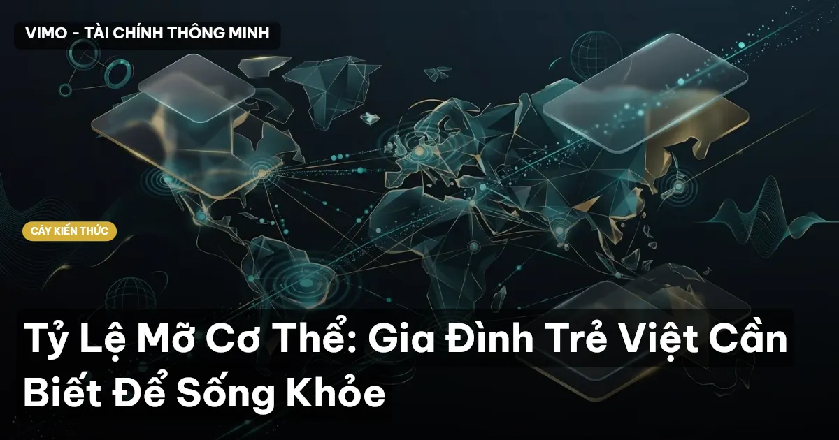 Tỷ Lệ Mỡ Cơ Thể: Gia Đình Trẻ Việt Cần Biết Để Sống Khỏe